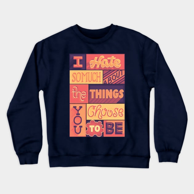 I Hate So Much Crewneck Sweatshirt by polliadesign